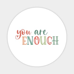 You Are Enough Magnet